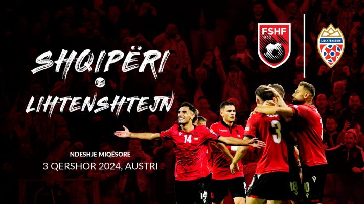Zyrtare, Shqipëria luan miqësore me Lihtenshtejn më datë 3 qershor në Austri