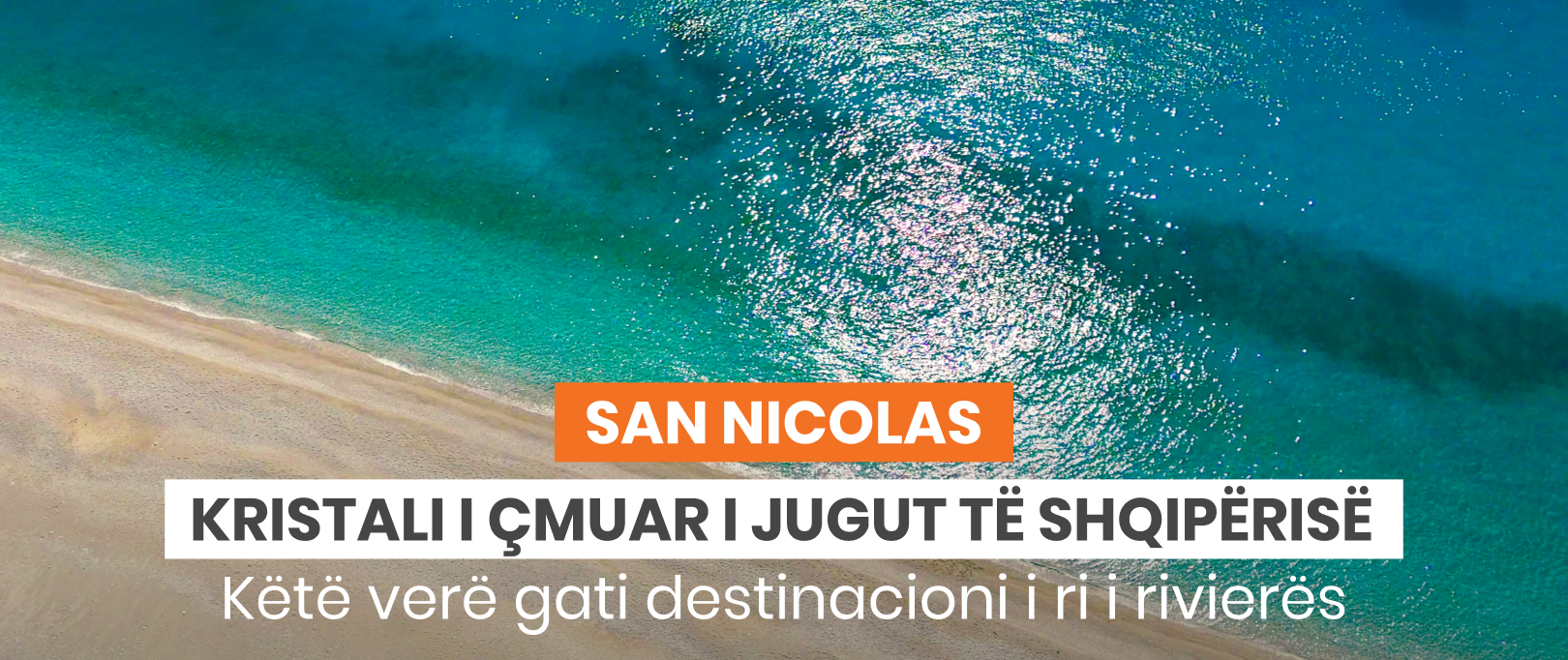  San Nicolas   kristali i çmuar i jugut të Shqipërisë  këtë verë gati destinacioni i ri i rivierës