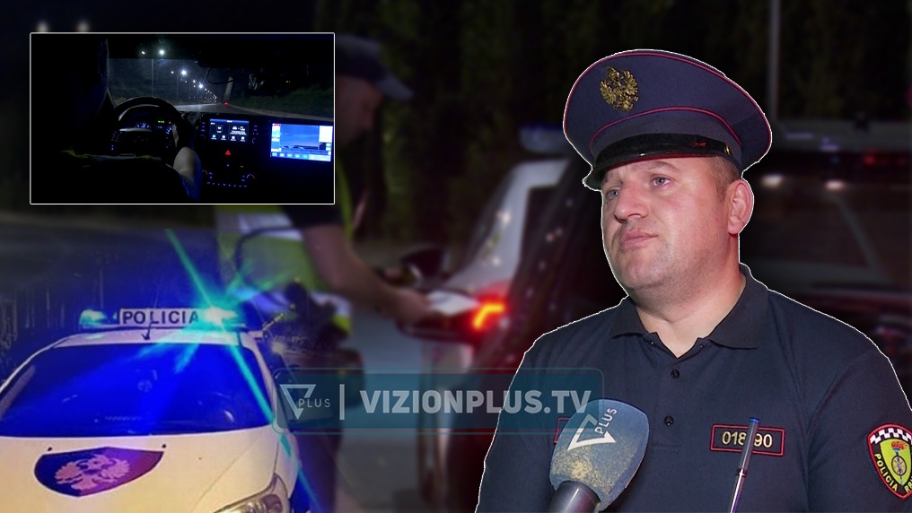 Në  gjueti  të shoferëve rebelë  Kamera e Vizion Plus  një natë me Policinë Rrugore në zonat problematike